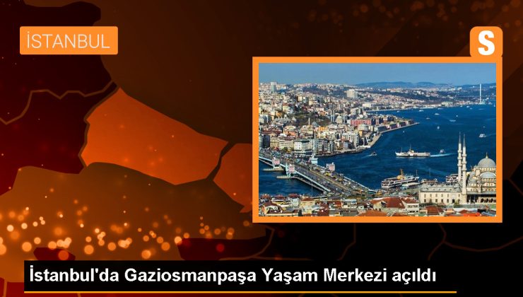 İBB Gaziosmanpaşa Yaşam Merkezi Hizmete Açıldı