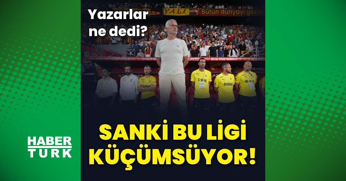Göztepe – Fenerbahçe maçı yazar yorumları