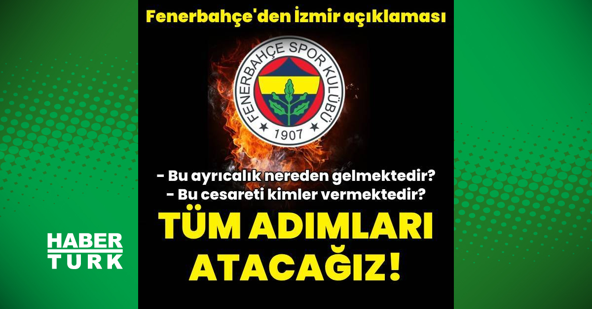 Son dakika haberi Fenerbahçe’den İzmir açıklaması
