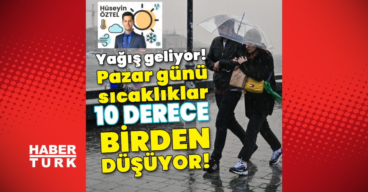 Yağış geliyor! Pazar günü sıcaklıklar 10 derece birden düşüyor