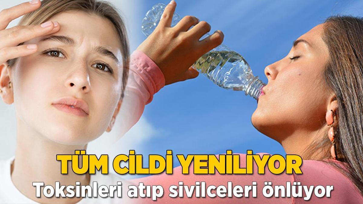 Toksinleri atarak sivilceleri önleyen en etkili taktik! Bol bol için, şifa dağıtıyor