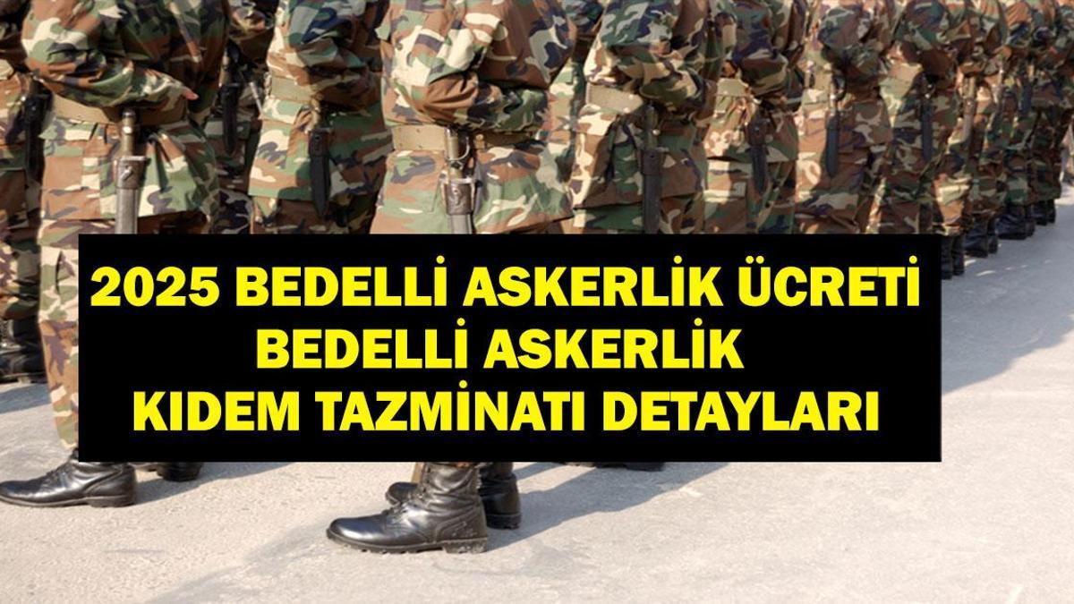Bedelli Askerlik Yapanlar Kıdem Tazminatı Alır Mı? İşte Bedelli Askerlik Ücreti ve Bedelli Askerlik Kıdem Tazminatı Detayları